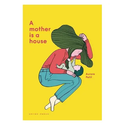 A Mother Is a House - Aurore Petit