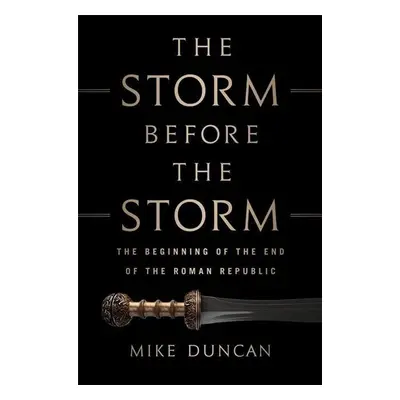 The Storm Before the Storm - Mike Duncan