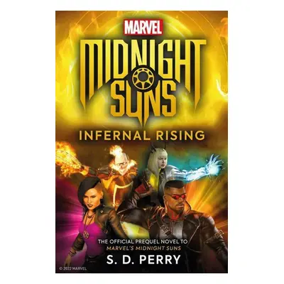 Marvel's Midnight Suns: Infernal Rising - S. D. Perry