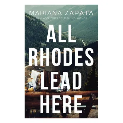 All Rhodes Lead Here - Mariana Zapata