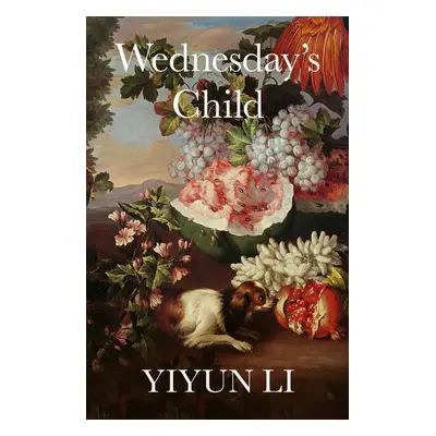 Wednesday's Child - Yiyun Li