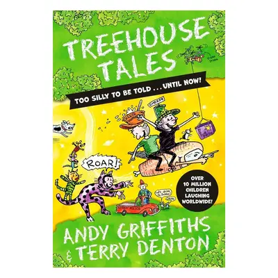 Treehouse Tales: too SILLY to be told ... UNTIL NOW! - Andy Griffiths