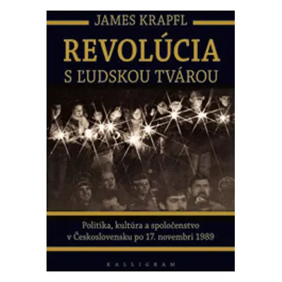 Revolúcia s ľudskou tvárou - James Krapfl