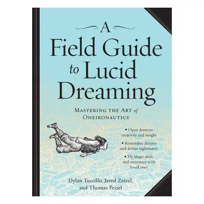 A Field Guide to Lucid Dreaming - Jared Zeizel