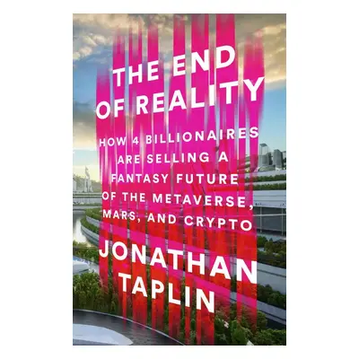 The End of Reality - Jonathan Taplin