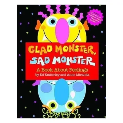 Glad Monster, Sad Monster - Ed Emberley