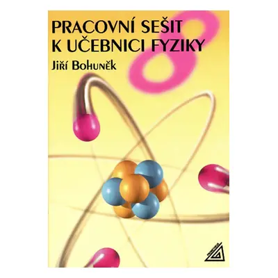 Pracovní sešit k učebnici fyziky 8 - J. Bohuněk