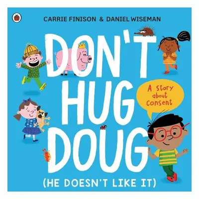 Don't Hug Doug (He Doesn't Like It) - Carrie Finison