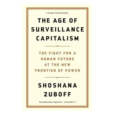 The Age of Surveillance Capitalism - Shoshana Zuboff