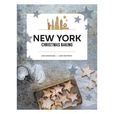 New York Christmas Baking - Lisa Nieschlag