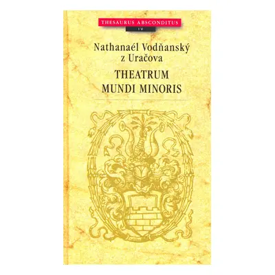 Theatrum mundi minoris - Nathanaél Vodňanský