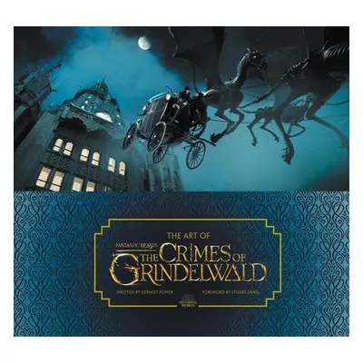 The Art of Fantastic Beasts: The Crimes of Grindelwald - Dermot Power