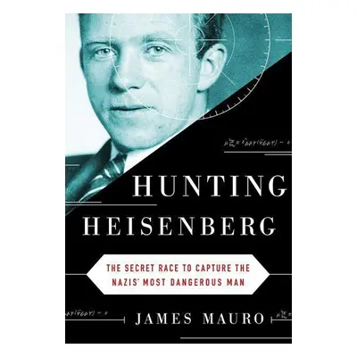 Hunting Heisenberg - James Mauro