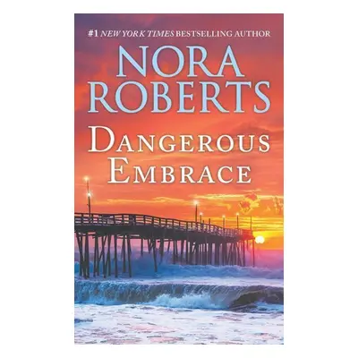 Dangerous Embrace: A 2-In-1 Collection - Nora Roberts