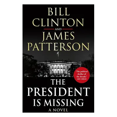 The President is Missing - James Patterson