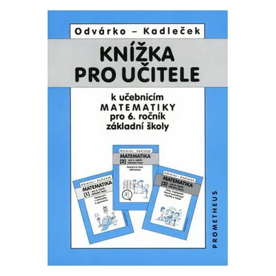 Knížka pro učitele k učebnicím matematiky pro 6.r.ZŠ - Jiří Kadleček