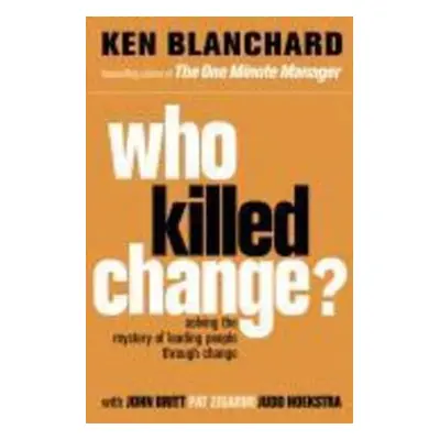 Who Killed Change - Ken Blanchard