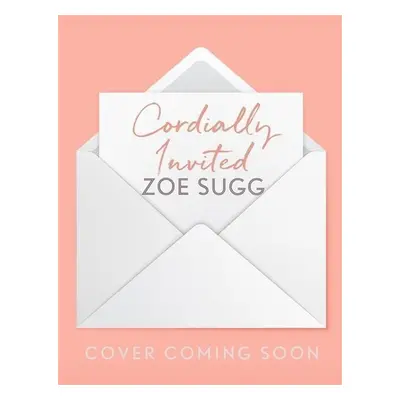 Cordially Invited - Zoe Sugg