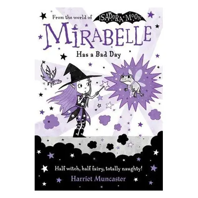 Mirabelle Has a Bad Day - Harriet Muncaster