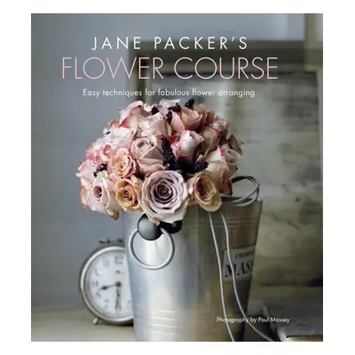 Jane Packer's Flower Course - Jane Packer