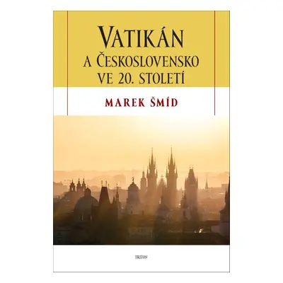 Vatikán a Československo ve 20. století - Marek Šmíd