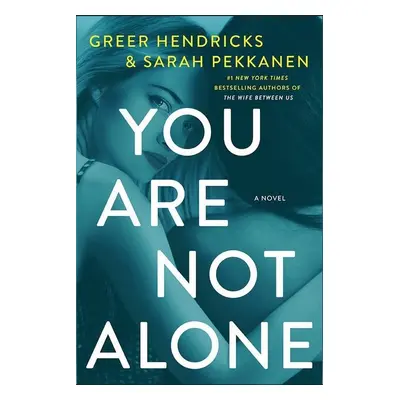 You Are Not Alone - Greer Hendricks