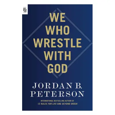 We Who Wrestle With God - Jordan B. Peterson