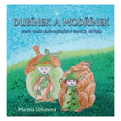 Dubínek a Modřínek - Martina Urbanová