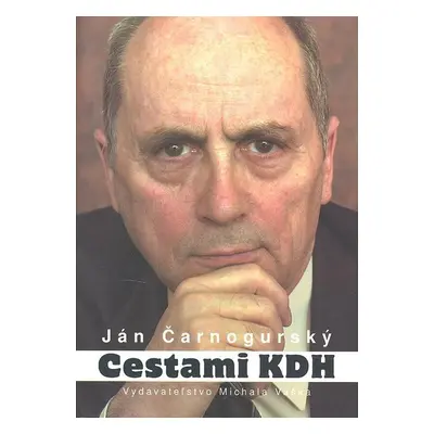 Cestami KDH - Ján Čarnogurský