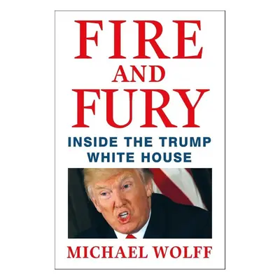 Fire and Fury - Michael Wolff