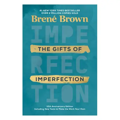 The Gifts of Imperfection: 10th Anniversary Edition - Brene Brown