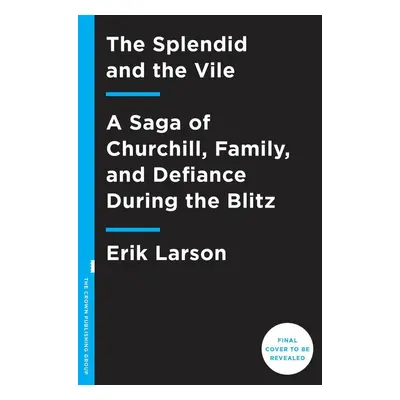 The Splendid and the Vile - Erik Larson