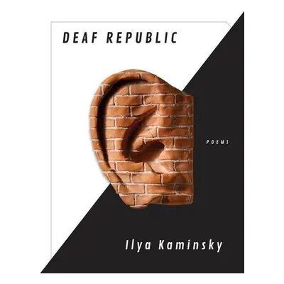 Deaf Republic: Poems - Ilya Kaminsky