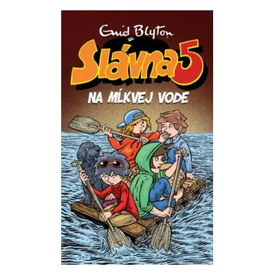 Slávna 5 na Mĺkvej vode - Enid Blytonová