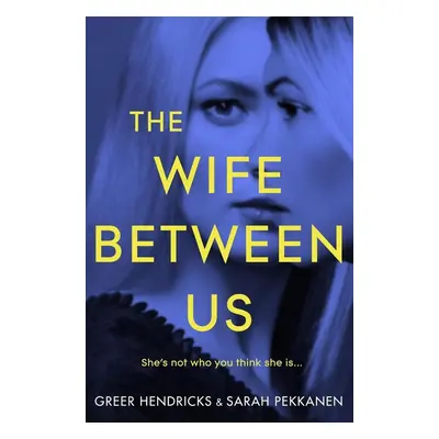 The Wife Between Us - Greer Hendricks