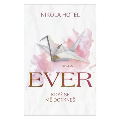 Ever Když se mě dotkneš - Nikola Hotel