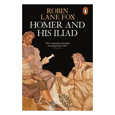 Homer and His Iliad - Julian Borger