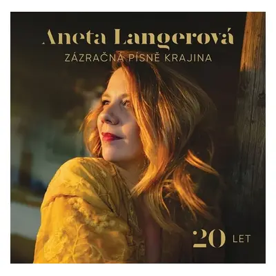 Zázračná písně krajina 20 LET - Aneta Langerová