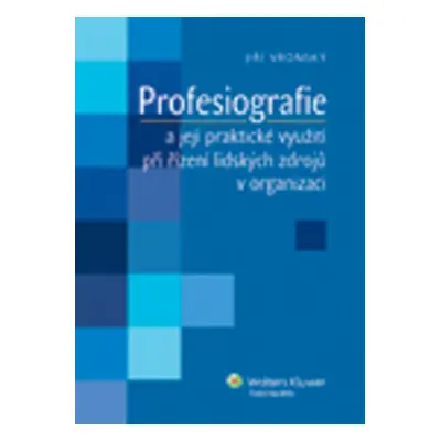 Profesiografie a její praktické využití při řízení lidských zdrojů v organizaci - Jiří Vronský