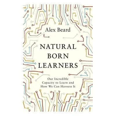 Natural Born Learners - Alex Beard