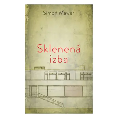 Sklenená izba - Simon Mawer