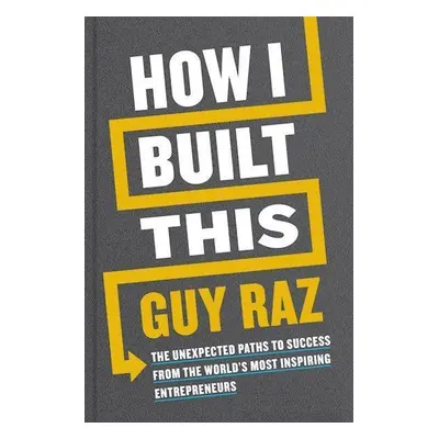 How I Built This - Guy Raz