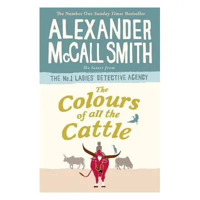 The Colours of all the Cattle - Alexander McCall Smith