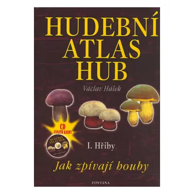 Hudební atlas hub I. Hřiby + CD - Václav Hálek