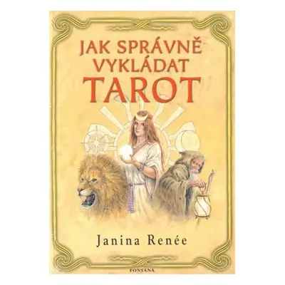 Jak správně vykládat tarot - Janina Renée