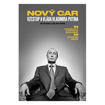 Nový car Vzestup a vláda Vladimira Putina - Steven Lee Myers