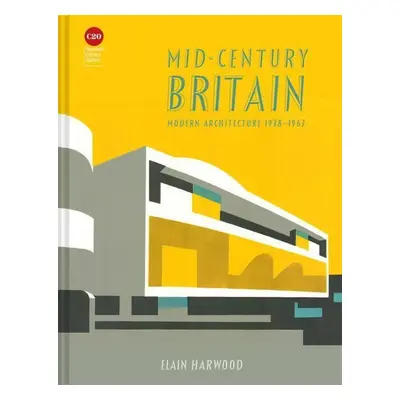 Mid-Century Britain - Elain Harwood