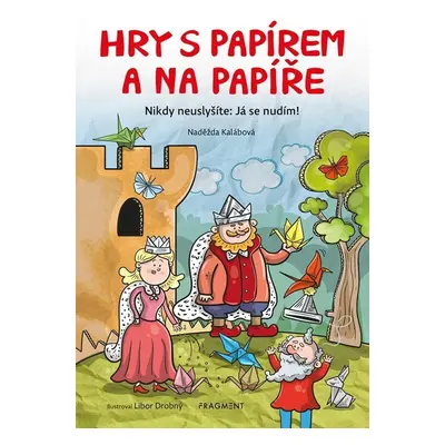 Hry s papírem a na papíře - Naděžda Kalábová