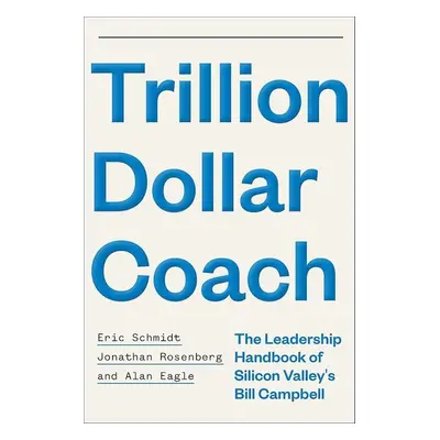 The Trillion Dollar Coach - Jonathan Rosenberg