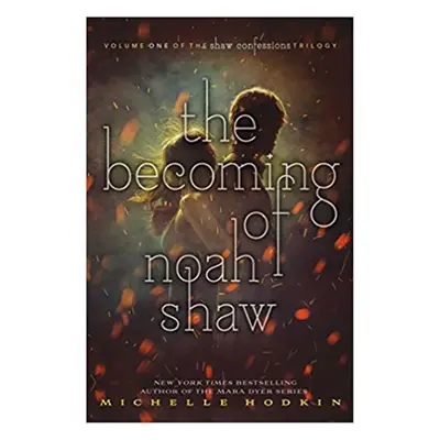 The Becoming of Noah Shaw - Michelle Hodkin